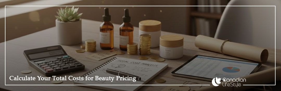 Calculate Your Total Costs for Beauty Pricing