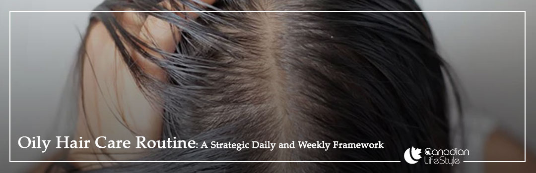 Oily Hair Care Routine