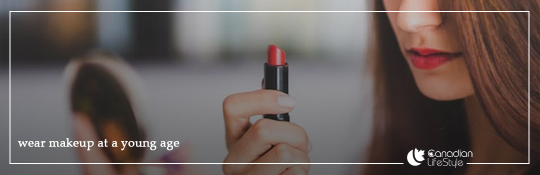 wear makeup at a young age